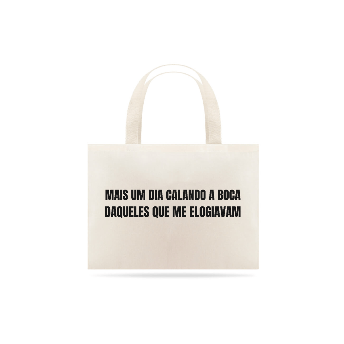 Nome do produto:  MAIS UM DIA CALANDO A BOCA DAQUELES QUE ME ELOGIAVAM