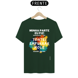 Nome do produto Minha Parte eu Fiz - Tentei Empurrar Mole