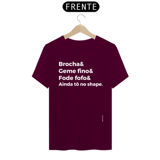 Nome do produto Brocha&Geme fino&Fode fofo&Ainda tô no shape