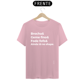 Nome do produto Brocha&Geme fino&Fode fofo&Ainda tô no shape