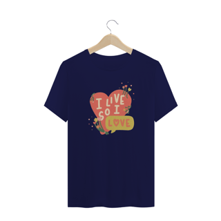 Nome do produto I Live So I Love T-shirt