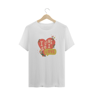 Nome do produto I Live So I Love T-shirt