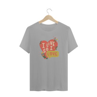 Nome do produto I Live So I Love T-shirt