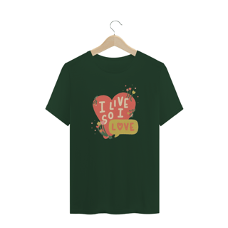 Nome do produto I Live So I Love T-shirt