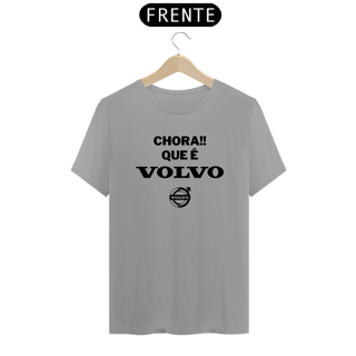 Nome do produto CAMISETA CHORA QUE É VOLVO 