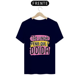 Nome do produto T-Shirt Q -  Tão linda! Pena que é doida