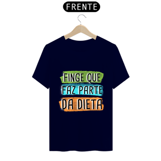 Nome do produto T-Shirt Q -  Finge que faz parte da dieta