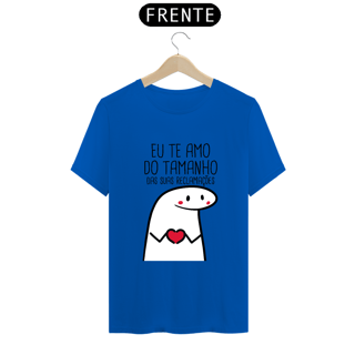 Nome do produto T-Shirt Q -  Eu te amo do tamanho das suas reclamações