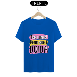 Nome do produto T-Shirt Q -  Tão linda! Pena que é doida