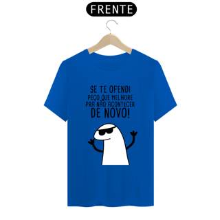 Nome do produto T-Shirt Q -  Se eu te ofendi peço que melhore pra não acontecer de novo