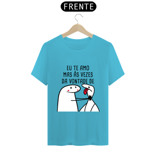 Nome do produto T-Shirt Q -  Eu te amo mas ás vezes da vontade de ..