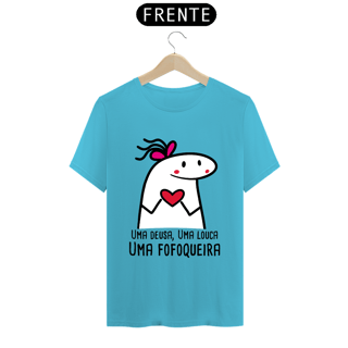 Nome do produto T-Shirt Q -  Uma deusa, uma louca, uma fofoqueira