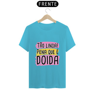 Nome do produto T-Shirt Q -  Tão linda! Pena que é doida