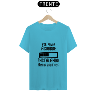 Nome do produto T-Shirt Q -  Instalando paciência 
