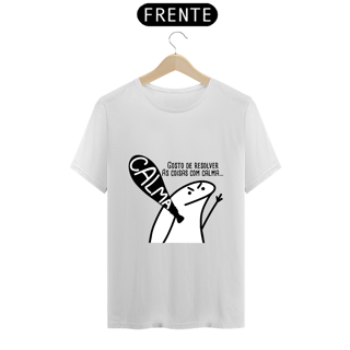 Nome do produto T-Shirt Q -  Gosto de resolver as coisas com calma