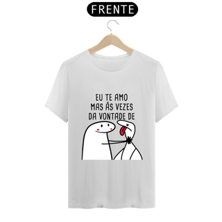 Nome do produto T-Shirt Q -  Eu te amo mas ás vezes da vontade de ..