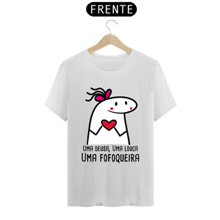 Nome do produto T-Shirt Q -  Uma deusa, uma louca, uma fofoqueira