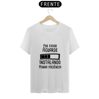 Nome do produto T-Shirt Q -  Instalando paciência 