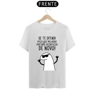 Nome do produto T-Shirt Q -  Se eu te ofendi peço que melhore pra não acontecer de novo
