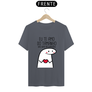 Nome do produto T-Shirt Q -  Eu te amo do tamanho das suas reclamações