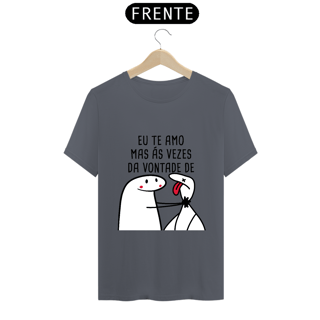 Nome do produto T-Shirt Q -  Eu te amo mas ás vezes da vontade de ..
