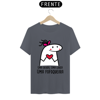 Nome do produto T-Shirt Q -  Uma deusa, uma louca, uma fofoqueira