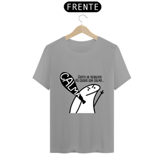 Nome do produto T-Shirt Q -  Gosto de resolver as coisas com calma