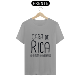 Nome do produto T-Shirt Q -  Cara de rica só falta o dinheiro