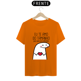 Nome do produto T-Shirt Q -  Eu te amo do tamanho das suas reclamações
