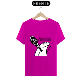 Nome do produto T-Shirt Q -  Gosto de resolver as coisas com calma