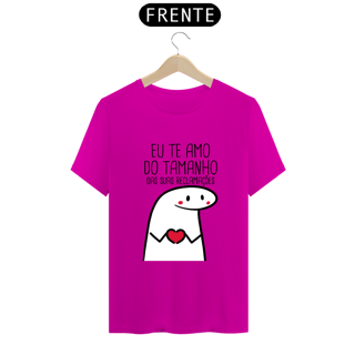 Nome do produto T-Shirt Q -  Eu te amo do tamanho das suas reclamações