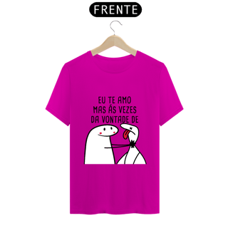 Nome do produto T-Shirt Q -  Eu te amo mas ás vezes da vontade de ..
