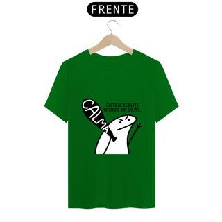 Nome do produto T-Shirt Q -  Gosto de resolver as coisas com calma