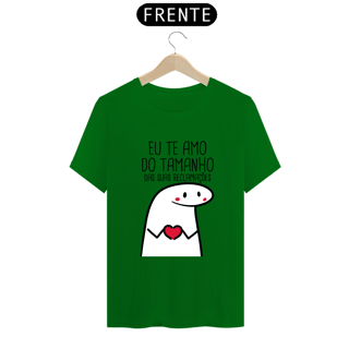 Nome do produto T-Shirt Q -  Eu te amo do tamanho das suas reclamações