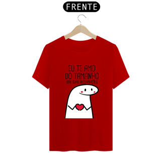 Nome do produto T-Shirt Q -  Eu te amo do tamanho das suas reclamações