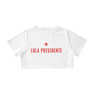 Cropped Unissex Lula Presidente