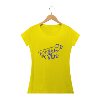 Nome do produto Camiseta Feminina Felipe D'Aloia - Porque Ele Vive