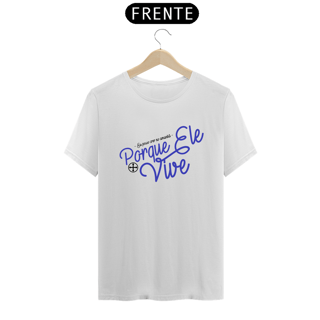 Nome do produto Camiseta Masculina Felipe D'Aloia - Porque Ele Vive