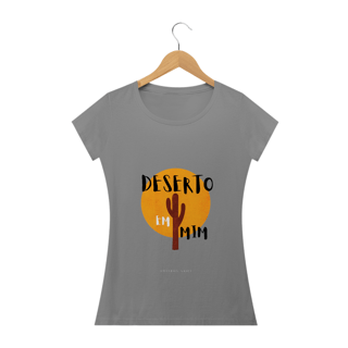 Nome do produto Camiseta Feminina Ewerton Nasci - Deserto em Mim