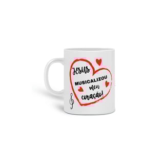 Nome do produto Caneca Cris Margaridi - Jesus Musicalizou Meu Coração