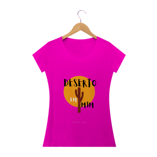 Nome do produto Camiseta Feminina Ewerton Nasci - Deserto em Mim
