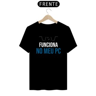 Camiseta Funciona no meu pc