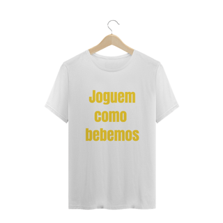 Nome do produto Joguem Como Bebemos Masc