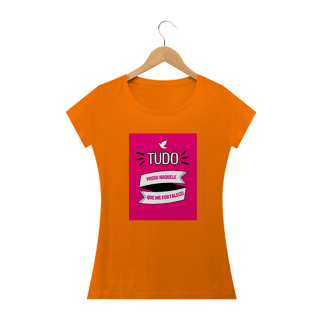 Nome do produto CAMISA BABY LONG QUALITY FEMININA - TUDO POSSO NAQUELE QUE ME FORTALECE