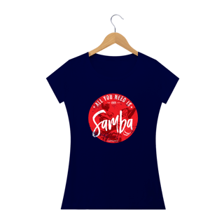 Nome do produto All You Need is Samba - Fem
