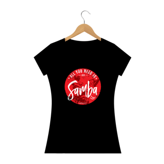 Nome do produto All You Need is Samba - Fem