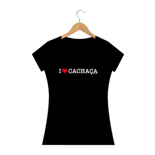 Nome do produto I Love Cachaça - Fem - Algodão