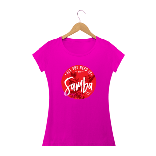 Nome do produto All You Need is Samba - Fem