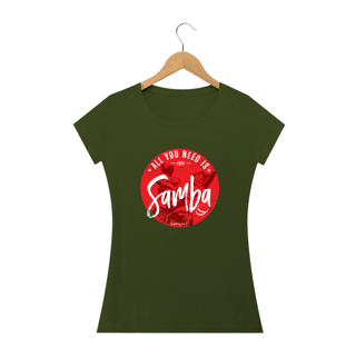 Nome do produto All You Need is Samba - Fem