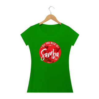 Nome do produto All You Need is Samba - Fem